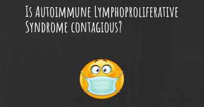 Is Autoimmune Lymphoproliferative Syndrome contagious?