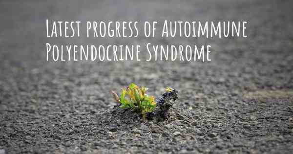 Latest progress of Autoimmune Polyendocrine Syndrome