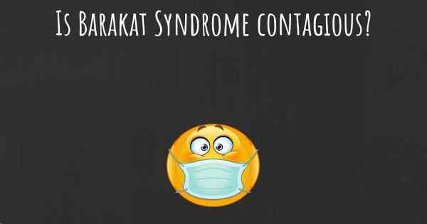 Is Barakat Syndrome contagious?