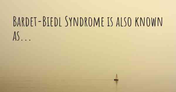 Bardet-Biedl Syndrome is also known as...