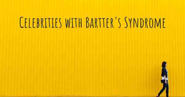 Celebrities with Bartter's Syndrome