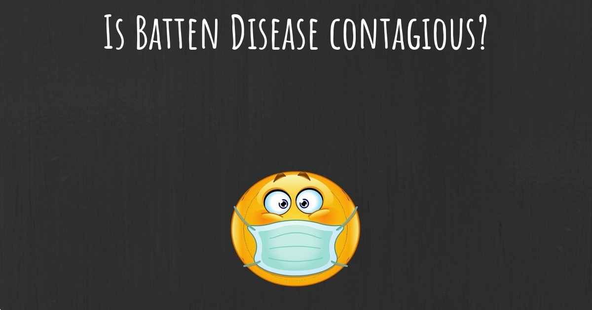 Is Batten Disease contagious?