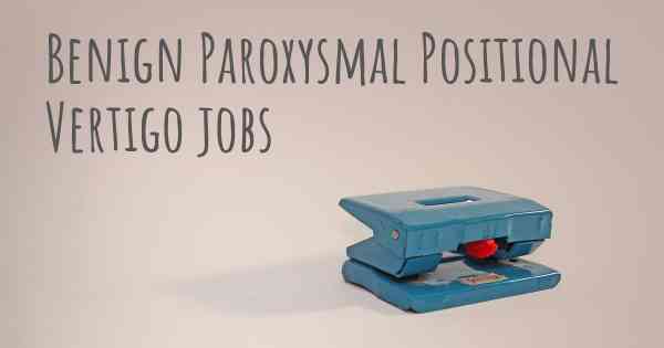 Benign Paroxysmal Positional Vertigo jobs