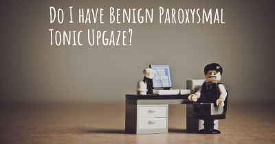 Do I have Benign Paroxysmal Tonic Upgaze?