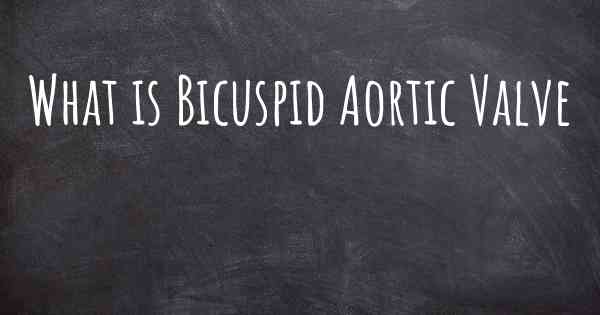 What is Bicuspid Aortic Valve