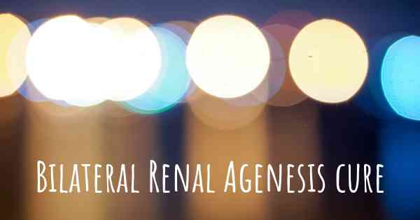 Bilateral Renal Agenesis cure