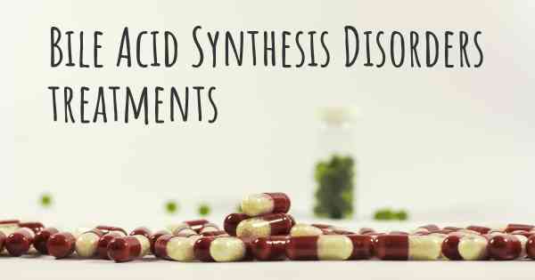 Bile Acid Synthesis Disorders treatments