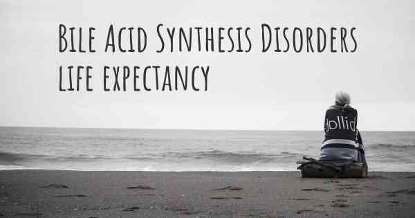 Bile Acid Synthesis Disorders life expectancy