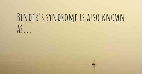 Binder's syndrome is also known as...