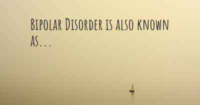 Bipolar Disorder is also known as...