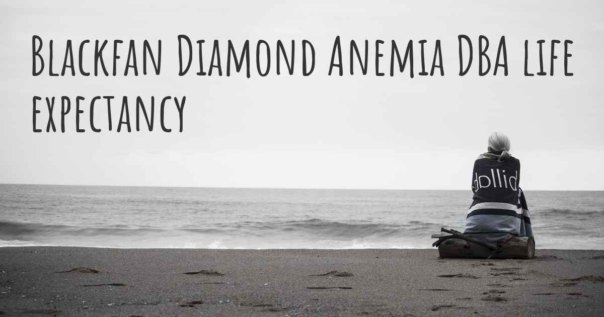 What is the life expectancy of someone with Blackfan Diamond Anemia DBA?