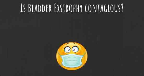Is Bladder Exstrophy contagious?