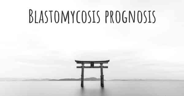 Blastomycosis prognosis