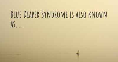 Blue Diaper Syndrome is also known as...