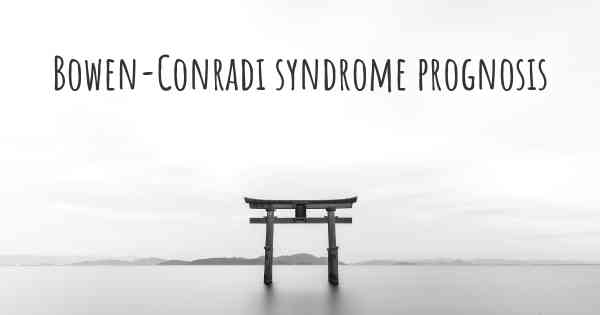 Bowen-Conradi syndrome prognosis