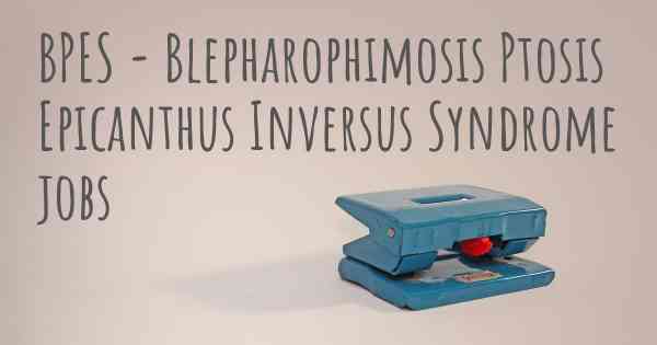 BPES - Blepharophimosis Ptosis Epicanthus Inversus Syndrome jobs