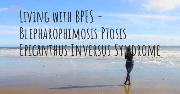 Living With Bpes Blepharophimosis Ptosis Epicanthus Inversus