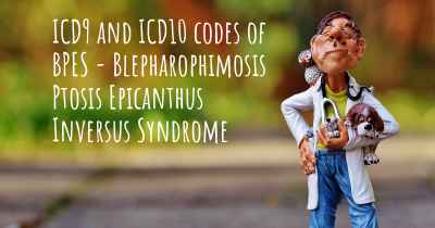 ICD9 and ICD10 codes of BPES - Blepharophimosis Ptosis Epicanthus Inversus Syndrome