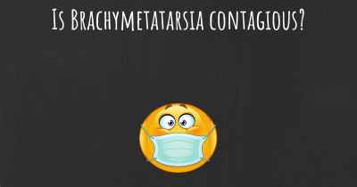 Is Brachymetatarsia contagious?