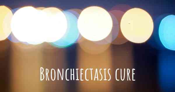 Bronchiectasis cure