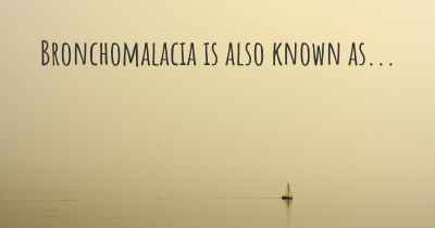 Bronchomalacia is also known as...