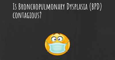 Is Bronchopulmonary Dysplasia (BPD) contagious?