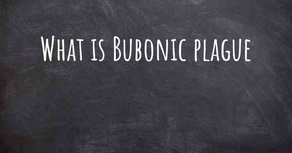 What is Bubonic plague