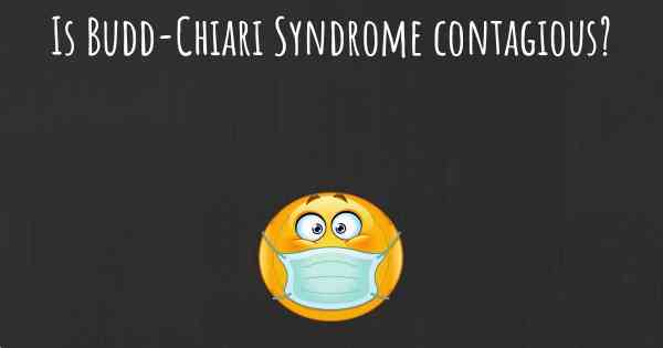 Is Budd-Chiari Syndrome contagious?