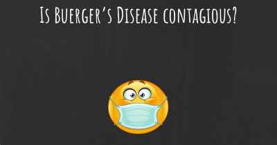 Is Buerger’s Disease contagious?