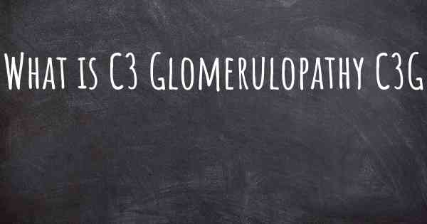 What is C3 Glomerulopathy C3G