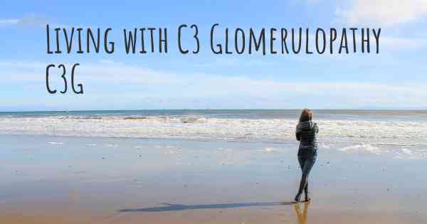 Living with C3 Glomerulopathy C3G