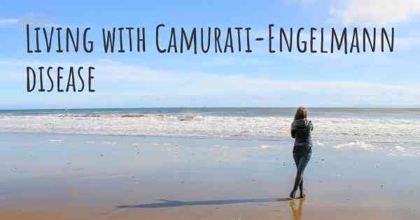 Living with Camurati-Engelmann disease