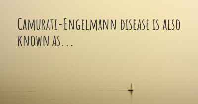 Camurati-Engelmann disease is also known as...