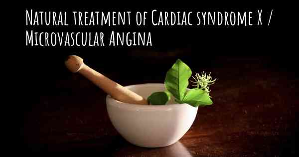 Natural treatment of Cardiac syndrome X / Microvascular Angina