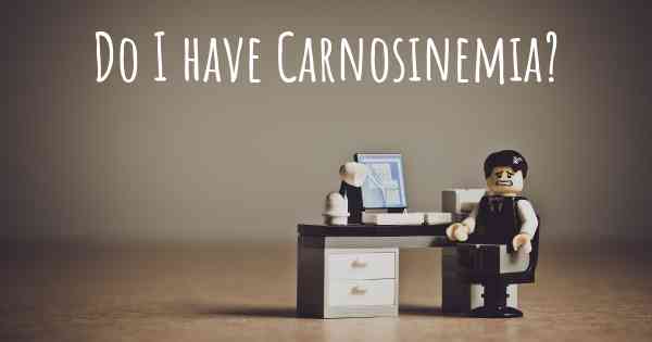 Do I have Carnosinemia?