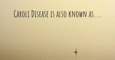Caroli Disease is also known as...