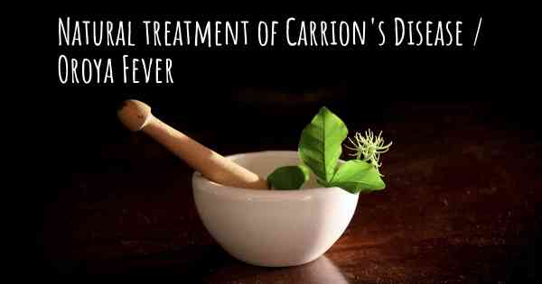 Natural treatment of Carrion's Disease / Oroya Fever
