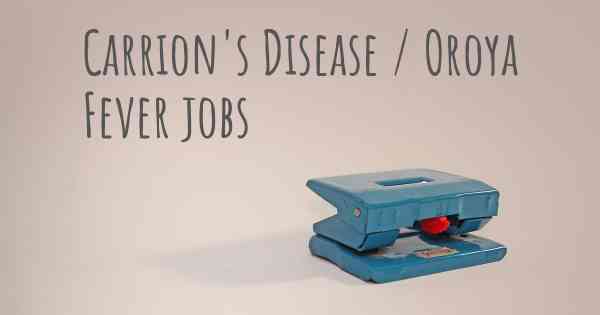 Carrion's Disease / Oroya Fever jobs