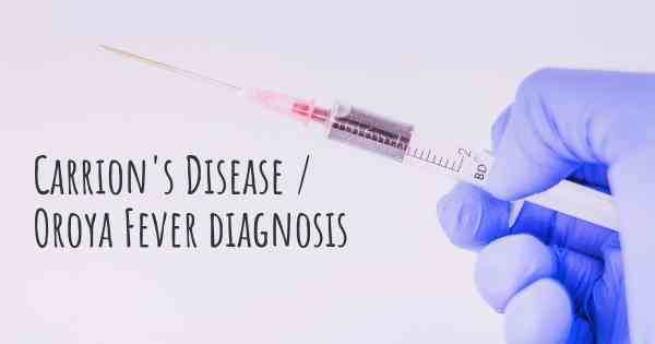 Carrion's Disease / Oroya Fever diagnosis