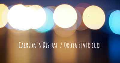 Carrion's Disease / Oroya Fever cure