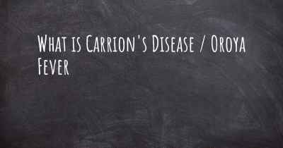 What is Carrion's Disease / Oroya Fever