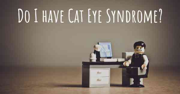 Do I have Cat Eye Syndrome?