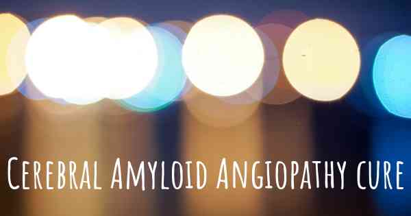 Cerebral Amyloid Angiopathy cure