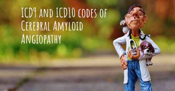 ICD9 and ICD10 codes of Cerebral Amyloid Angiopathy
