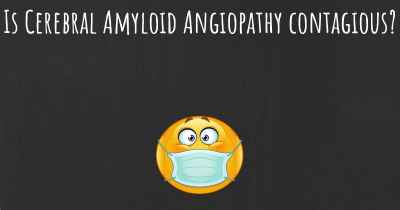 Is Cerebral Amyloid Angiopathy contagious?