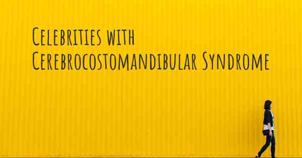 Celebrities with Cerebrocostomandibular Syndrome