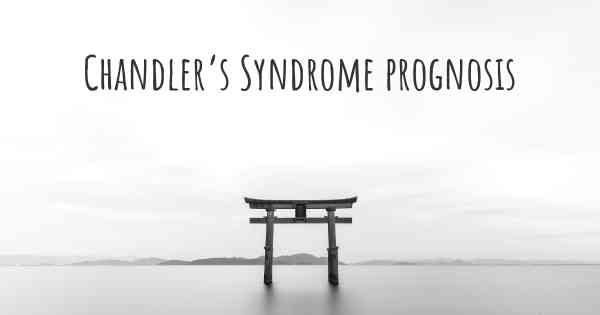 Chandler’s Syndrome prognosis