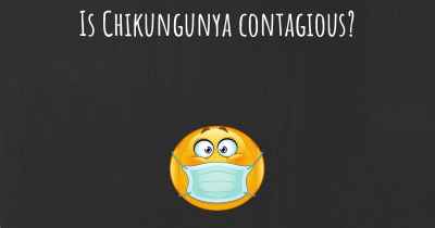 Is Chikungunya contagious?