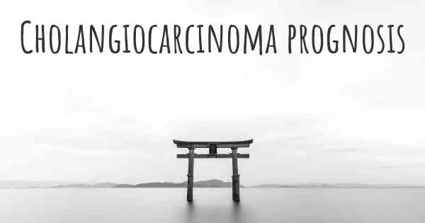 Cholangiocarcinoma prognosis