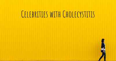 Celebrities with Cholecystitis